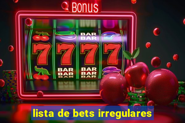 lista de bets irregulares