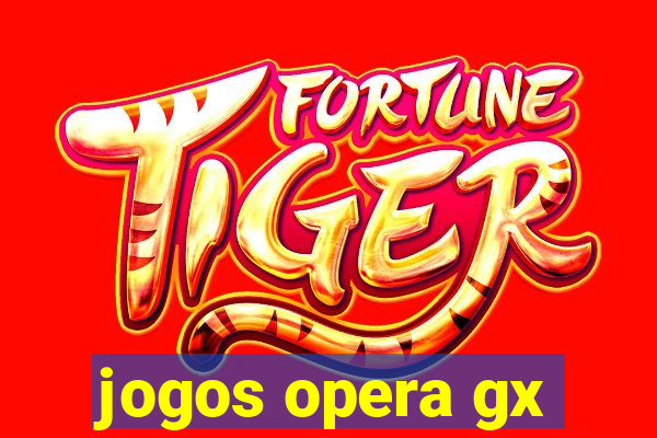 jogos opera gx