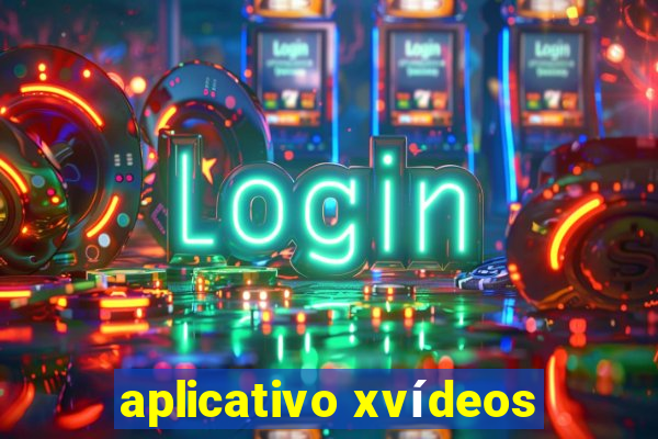 aplicativo xvídeos