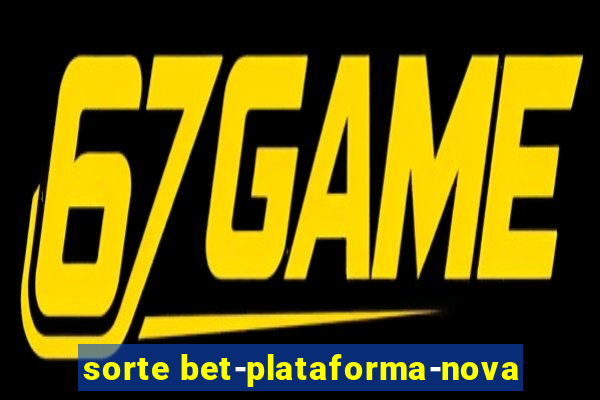 sorte bet-plataforma-nova