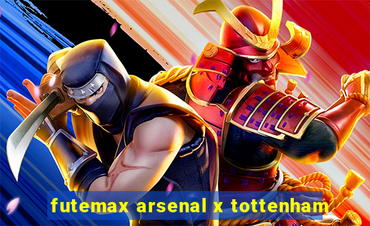 futemax arsenal x tottenham