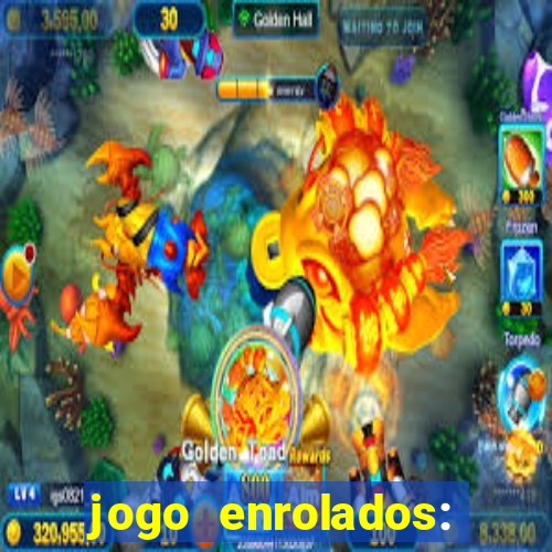 jogo enrolados: problema em dobro