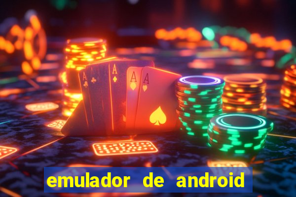 emulador de android para pc fraco