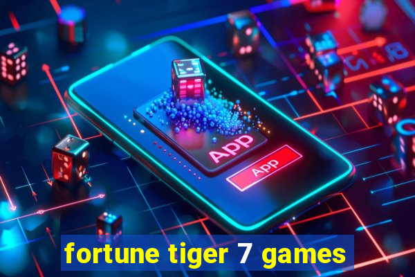 fortune tiger 7 games