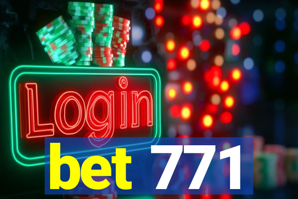 bet 771