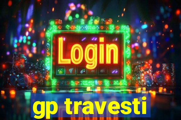 gp travesti