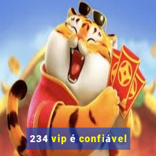 234 vip é confiável