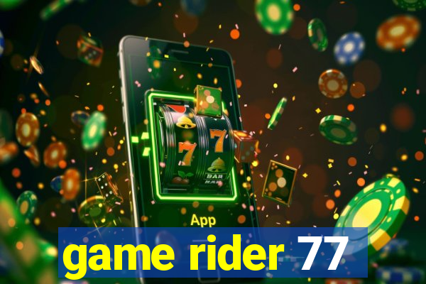 game rider 77