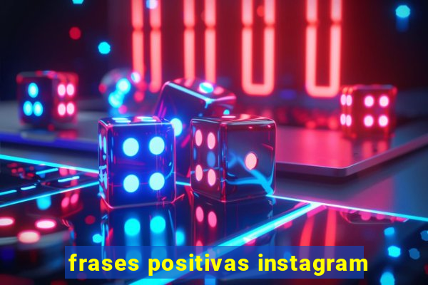 frases positivas instagram