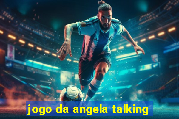 jogo da angela talking