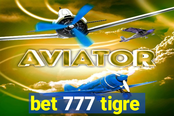 bet 777 tigre