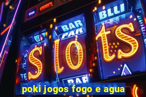 poki jogos fogo e agua