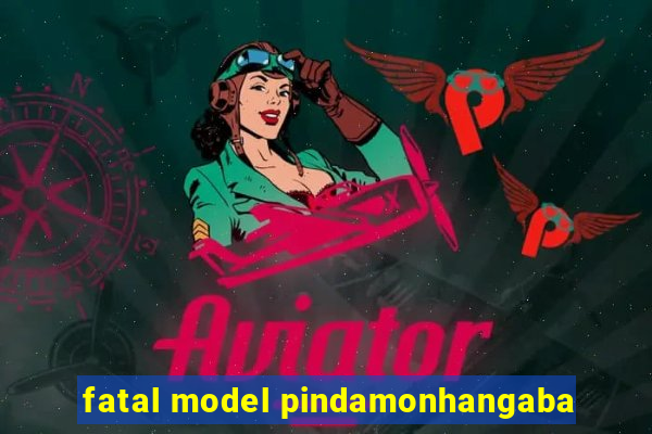 fatal model pindamonhangaba