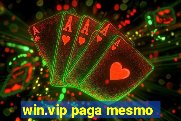 win.vip paga mesmo