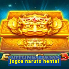 jogos naruto hentai