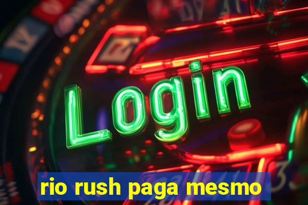 rio rush paga mesmo