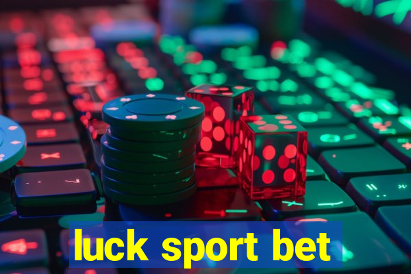 luck sport bet