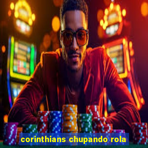 corinthians chupando rola