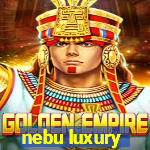 nebu luxury