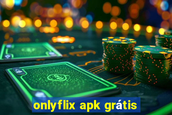 onlyflix apk grátis