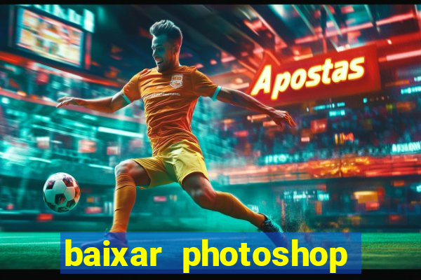 baixar photoshop beta crackeado