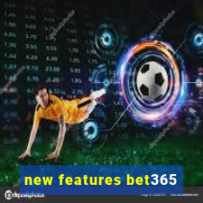 new features bet365