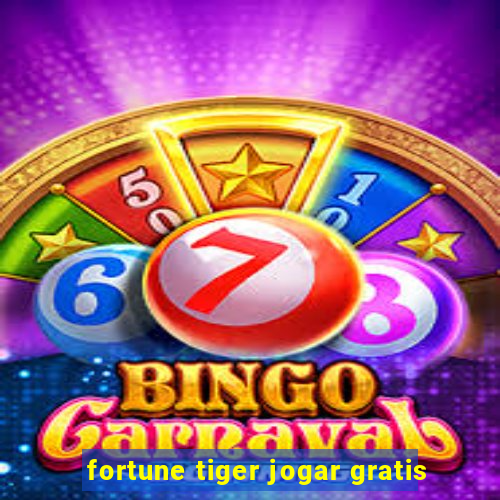 fortune tiger jogar gratis