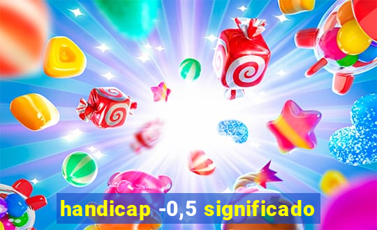 handicap -0,5 significado