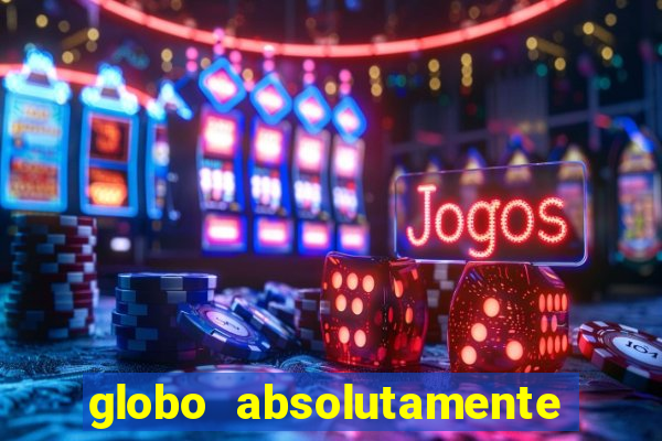 globo absolutamente tudo noticias