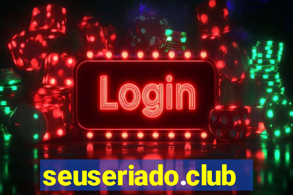 seuseriado.club