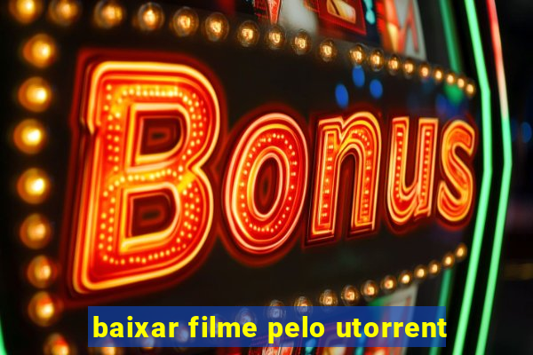 baixar filme pelo utorrent