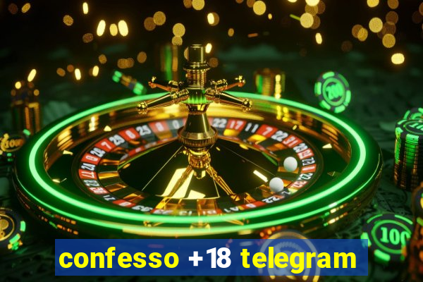 confesso +18 telegram