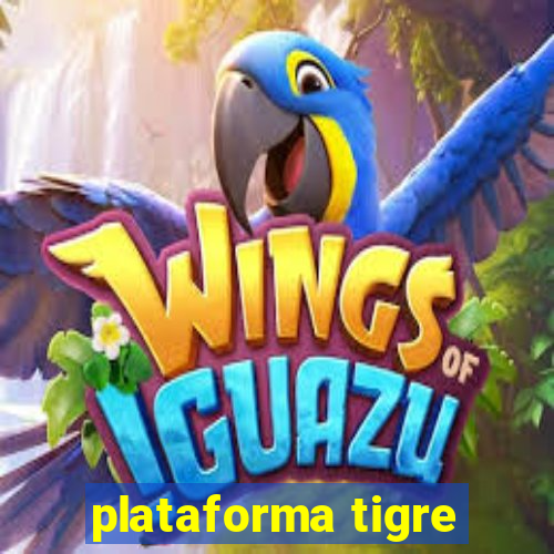 plataforma tigre