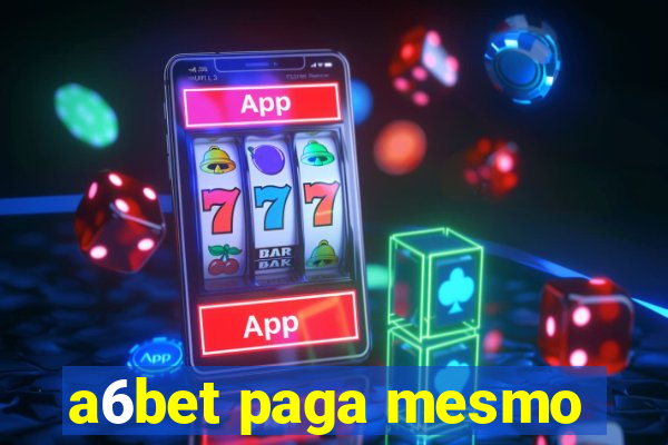 a6bet paga mesmo