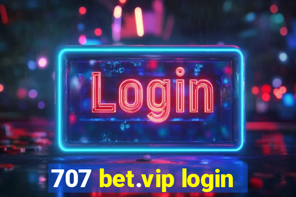 707 bet.vip login