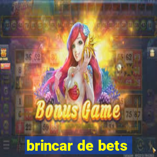 brincar de bets