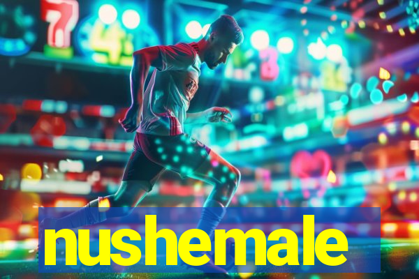 nushemale