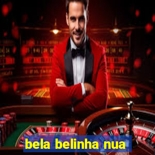 bela belinha nua