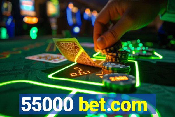 55000 bet.com