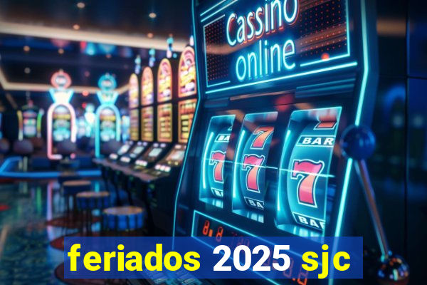 feriados 2025 sjc