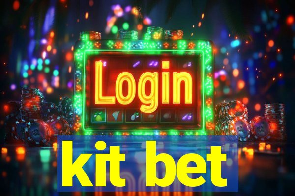 kit bet