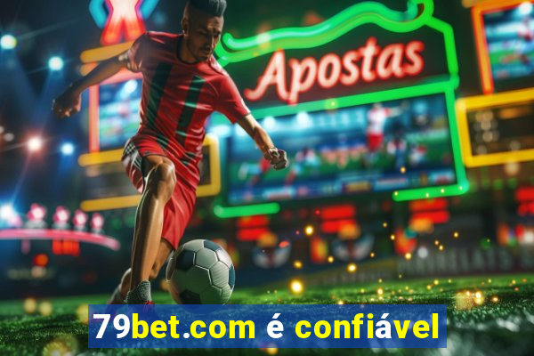 79bet.com é confiável