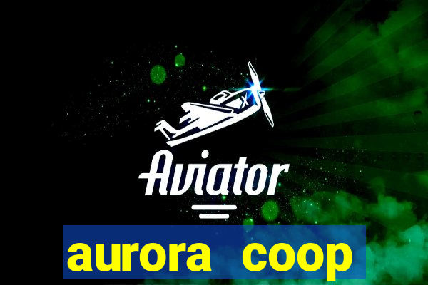 aurora coop trabalhe conosco