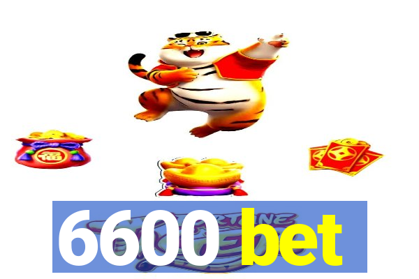 6600 bet