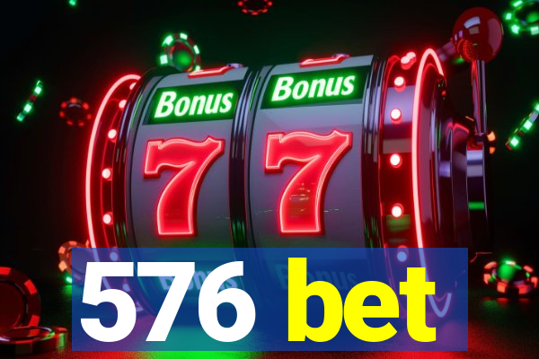 576 bet