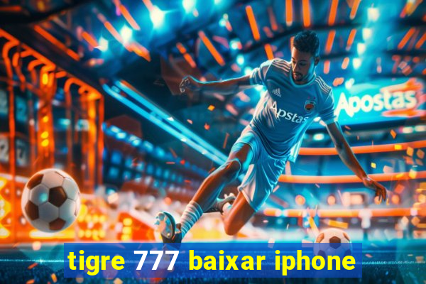 tigre 777 baixar iphone