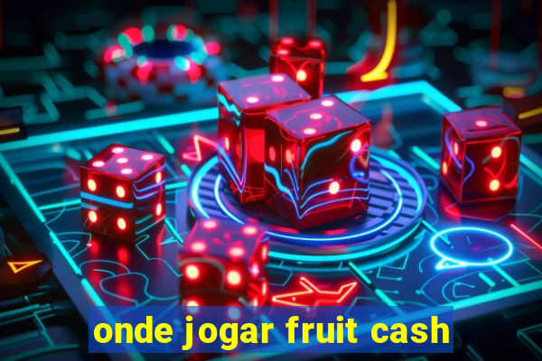 onde jogar fruit cash