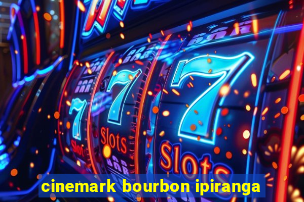 cinemark bourbon ipiranga