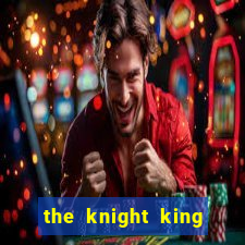 the knight king who returned with a god wiki