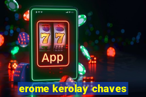 erome kerolay chaves